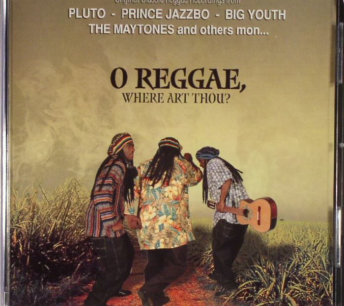 VARIOUS - O Reggae Where Art Thou?