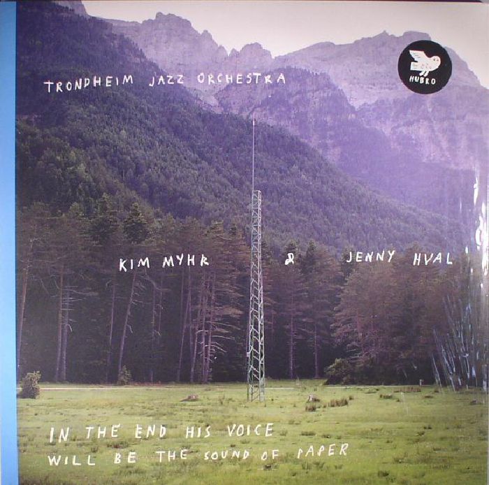 TRONDHEIM JAZZ ORCHESTRA/KIM MYHR/JENNY HVAL - In The End His Voice Will Be The Sound Of Paper