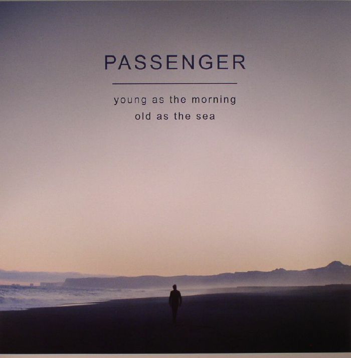 PASSENGER - Young As The Morning Old As The Sea (Deluxe Edition)