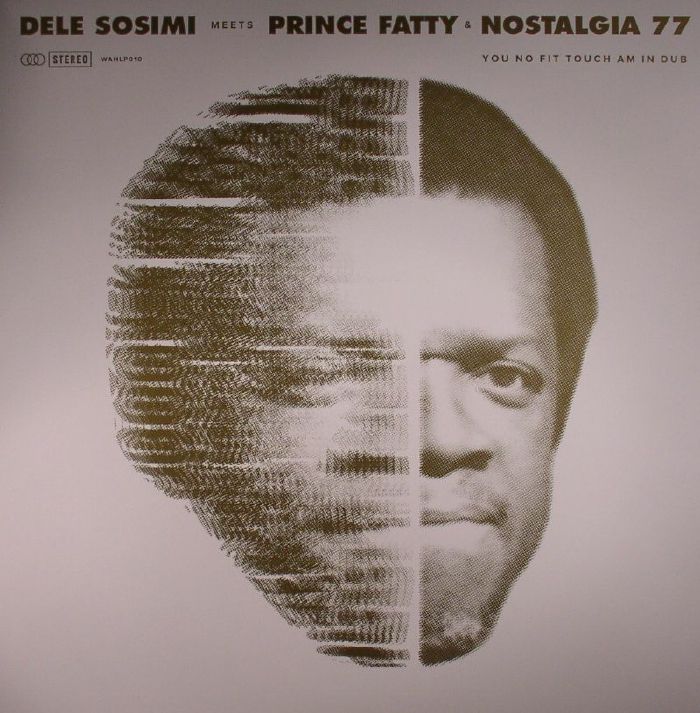 SOSIMI, Dele meets PRINCE FATTY/NOSTALGIA 77 - You No Fit Touch Am In Dub