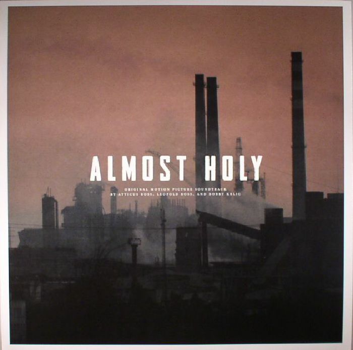 ROSS, Atticus/LEOPOLD ROSS/BOBBY KRLIC - Almost Holy (Soundtrack)