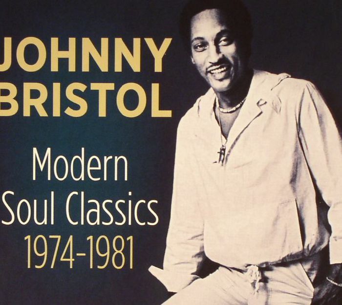 BRISTOL, Johnny - Modern Soul Classics 1974-1981