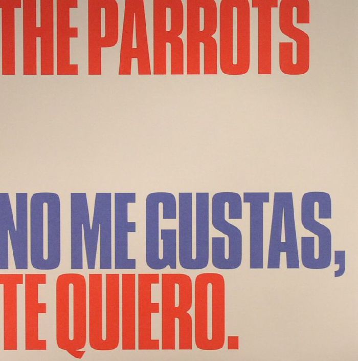 PARROTS, The - No Me Gustas Te Quiero