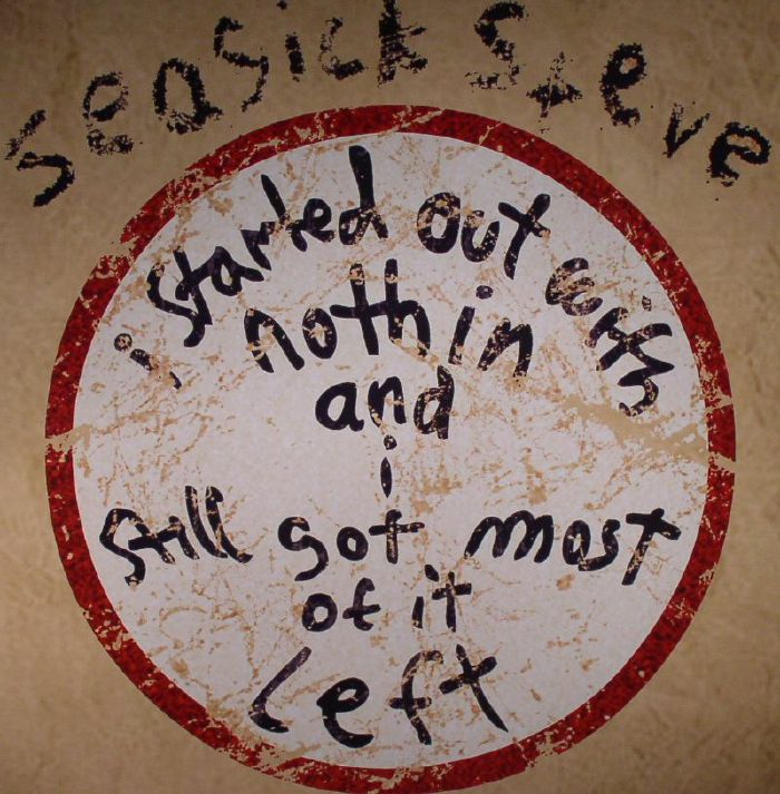 SEASICK STEVE - I Started Out With Nothin & I Still Got Most Of It Left