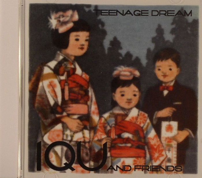 IQU & FRIENDS - Teenage Dream