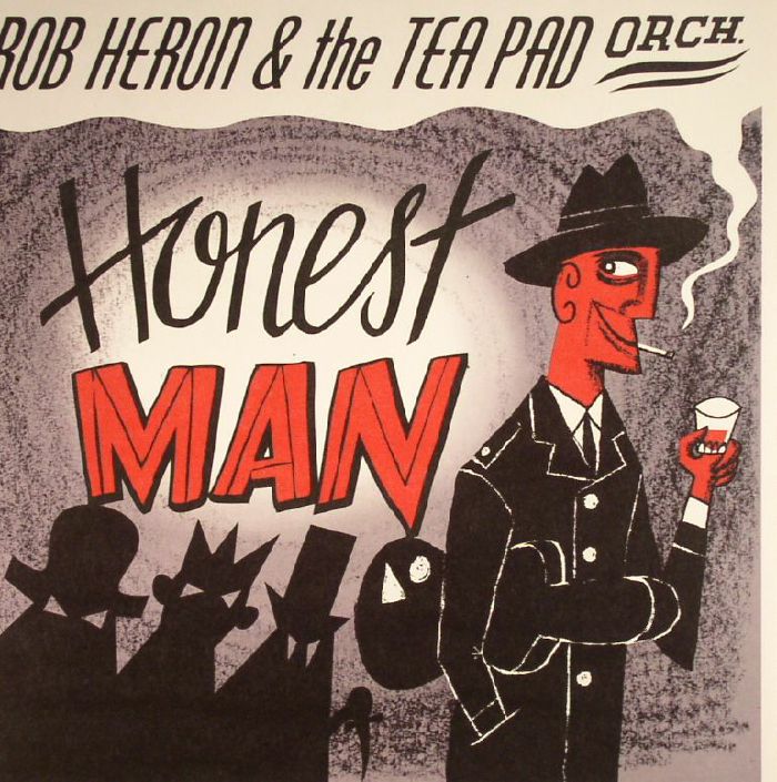 HERON, Rob & THE TEA PAD ORCHESTRA - Honest Man Blues (mono)