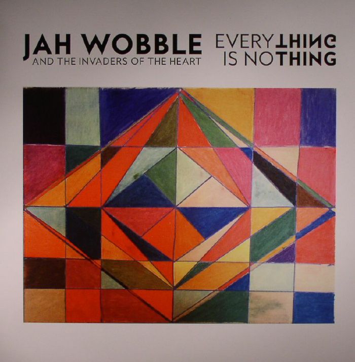 JAH WOBBLE & THE INVADERS OF THE HEART - Everything Is Nothing