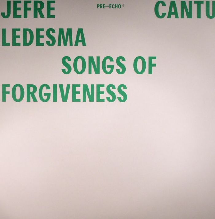 CANTU LEDESMA, Jefre - Songs Of Forgiveness