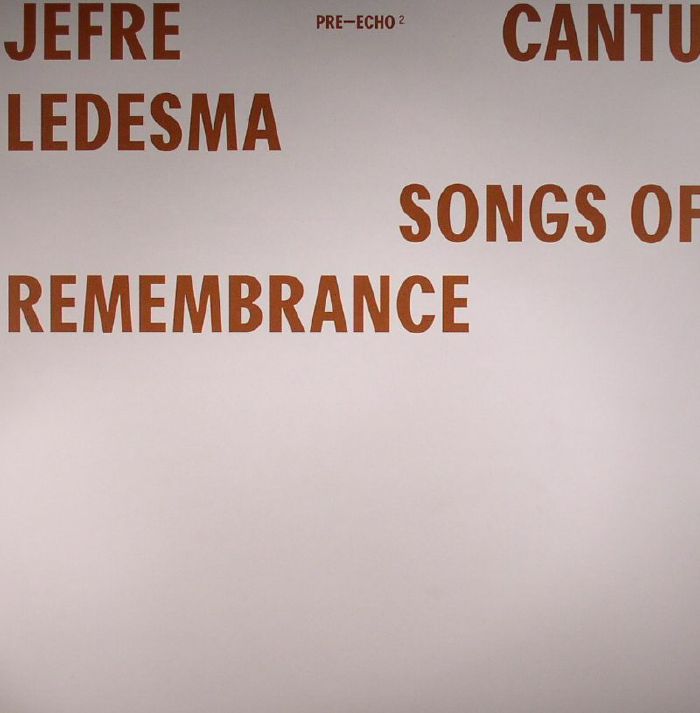 CANTU LEDESMA, Jefre - Songs Of Remembrance