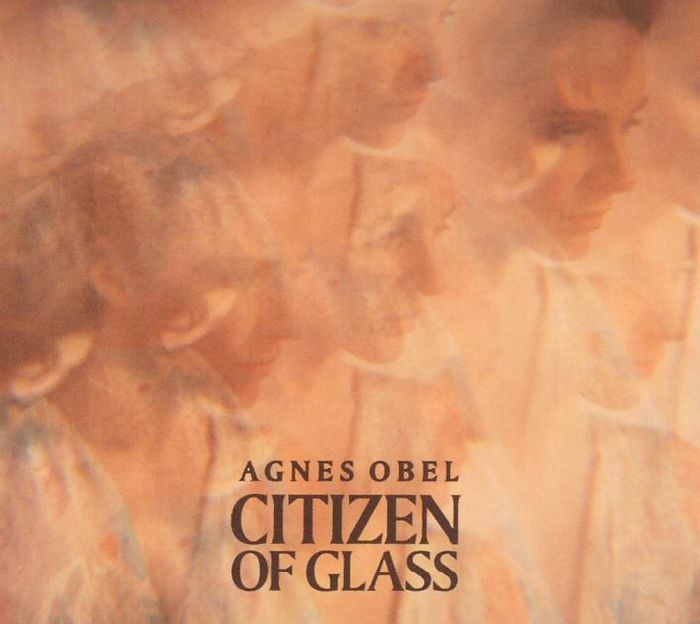 OBEL, Agnes - Citizen Of Glass