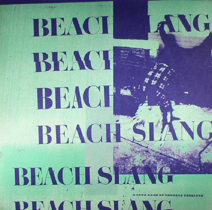 BEACH SLANG - A Loud Bash Of Teenage Feelings