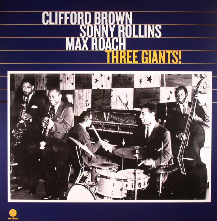 BROWN, Clifford/SONNY ROLLINS/MAX ROACH - Three Giants!