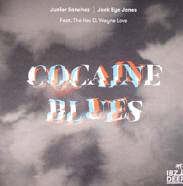 SANCHEZ, Junior/JACK EYE JONES feat THE REV D WAYNE LOVE - Cocaine Blues