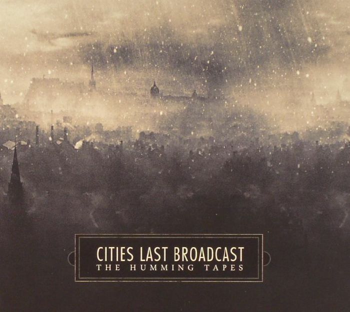 CITIES LAST BROADCAST - The Humming Tapes