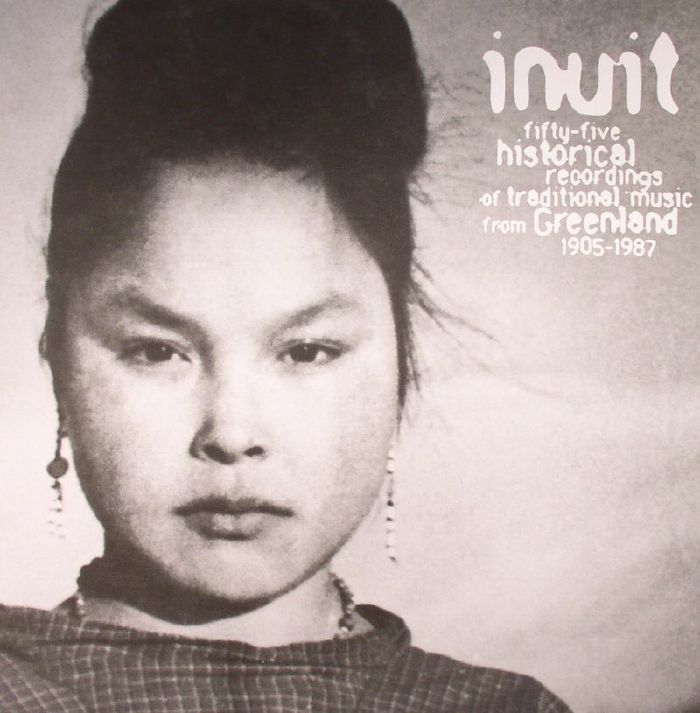 VARIOUS - Inuit:55 Historical Recordings Of Traditional Music From Greenland 1905-1987