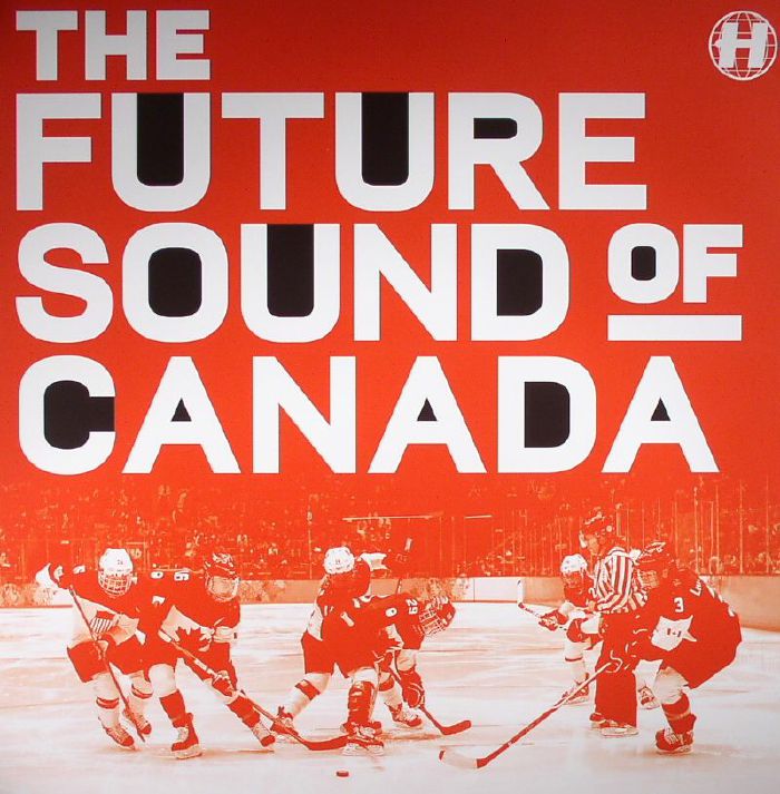SCHEMATIC & POLARIS/GREMLINZ/SCHEMATIC/POLARIS/LEVRIGE/STRANJAH - The Future Sound Of Canada