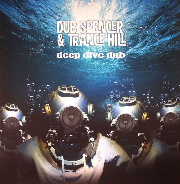 DUB SPENCER & TRANCE HILL - Deep Dive Dub