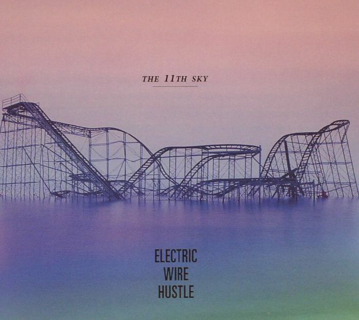 ELECTRIC WIRE HUSTLE - The 11th Sky