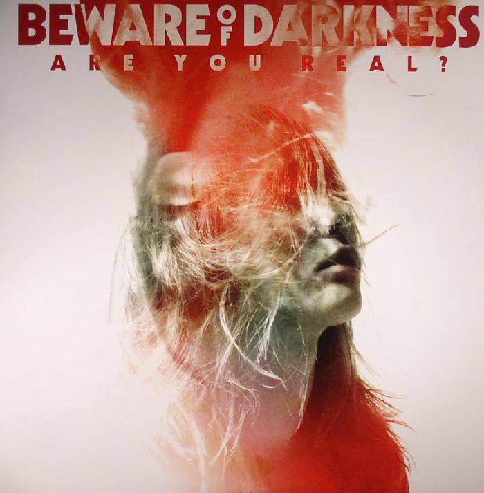 BEWARE OF DARKNESS - Are You Real?