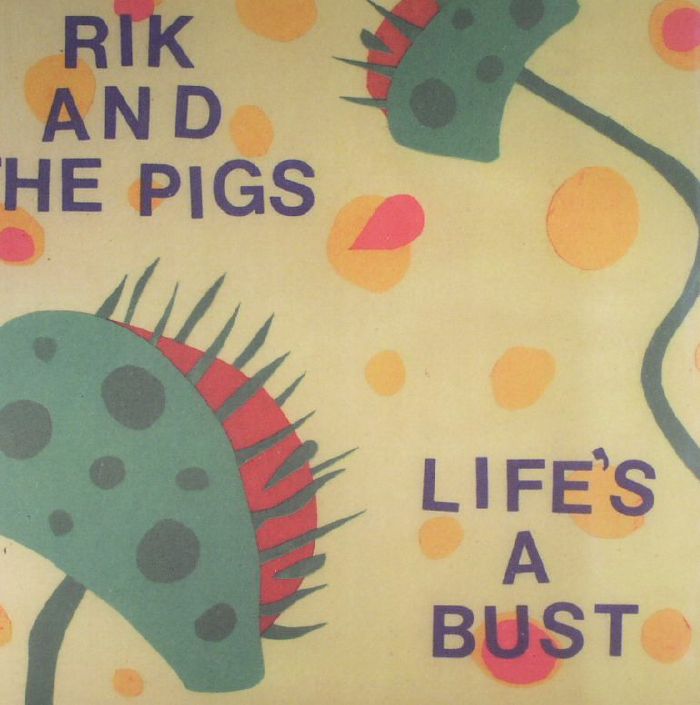 RIK & THE PIGS - Life's A Bust