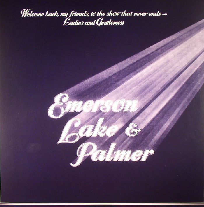 EMERSON LAKE & PALMER - Welcome Back My Friends To The Show That Never Ends: Ladies & Gentlemen