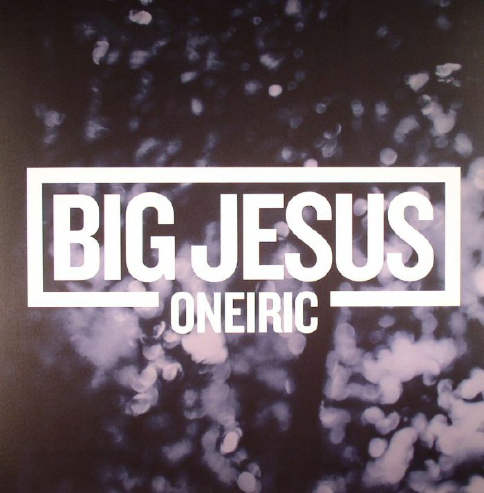 BIG JESUS - Oneiric