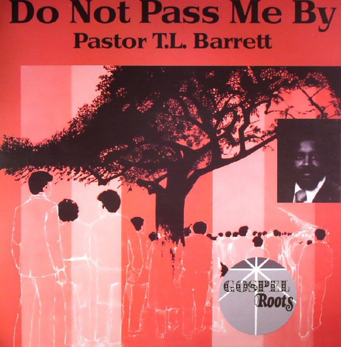 PASTOR TL BARRETT - Do Not Pass Me By (reissue)