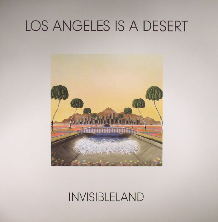 INVISIBLELAND - Los Angeles Is A Desert
