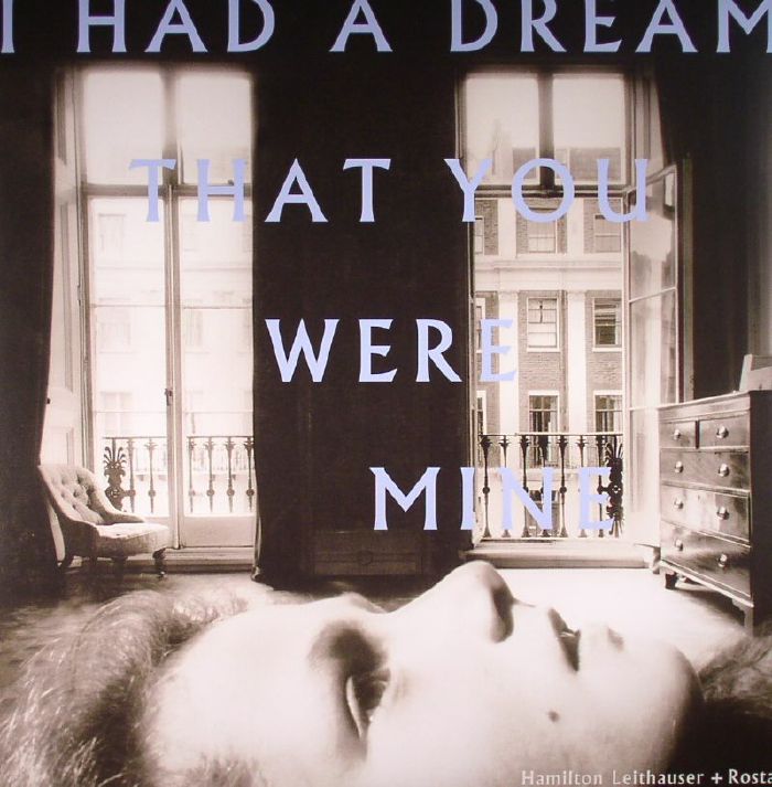 LEITHAUSER, Hamilton/ROSTAM - I Had A Dream That You Were Mine
