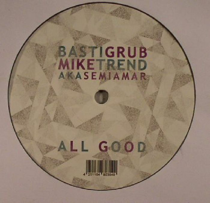 BASTI GRUB/MIKE TREND aka SEMIAMAR - All Good