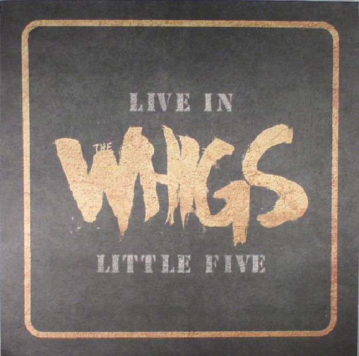 WHIGS, The - Live In Little Five