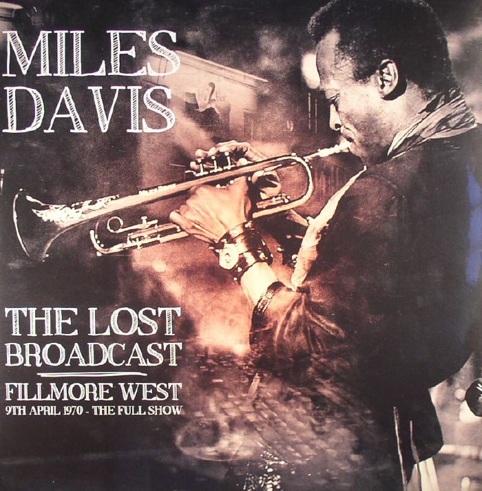 DAVIS, Miles - The Lost Broadcast: Fillmore West, 9th April 1970