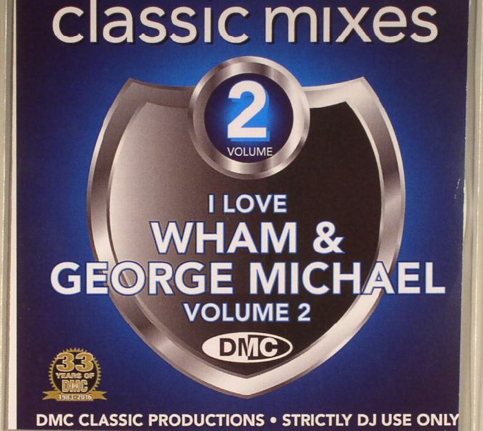 MICHAEL, George/WHAM/VARIOUS - DMC Classic Mixes: I Love Wham & George Michael Volume 2 (Strictly DJ Only)