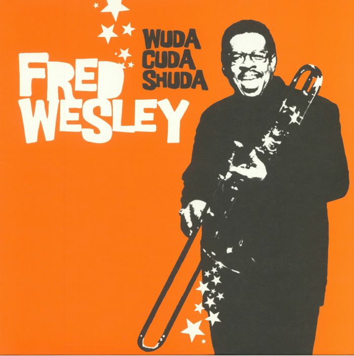 WESLEY, Fred - Wuda Cuda Shuda (reissue)