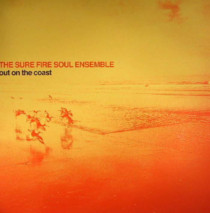 SURE FIRE SOUL ENSEMBLE, The - Out On The Coast