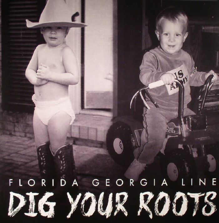 FLORIDA GEORGIA LINE - Dig Your Roots