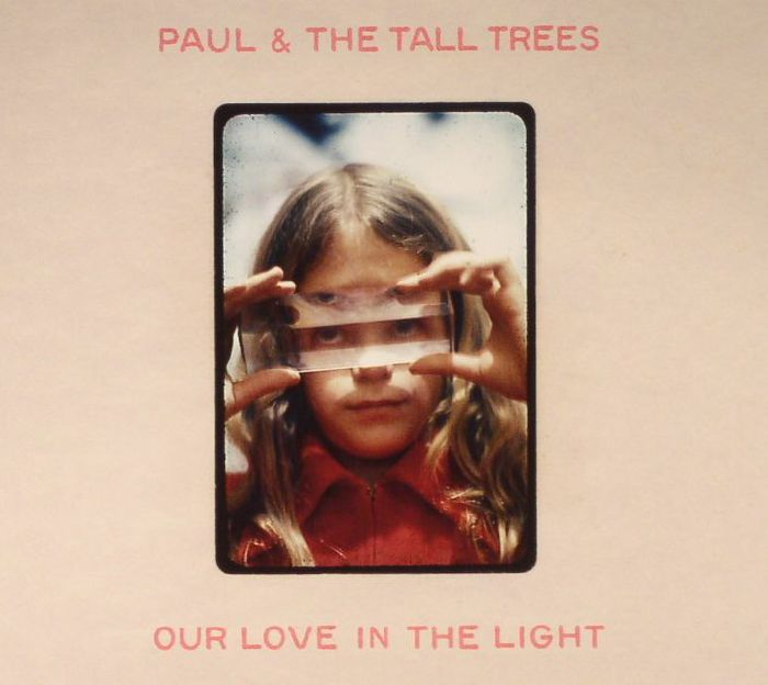 PAUL & THE TALL TREES - Our Love In The Light