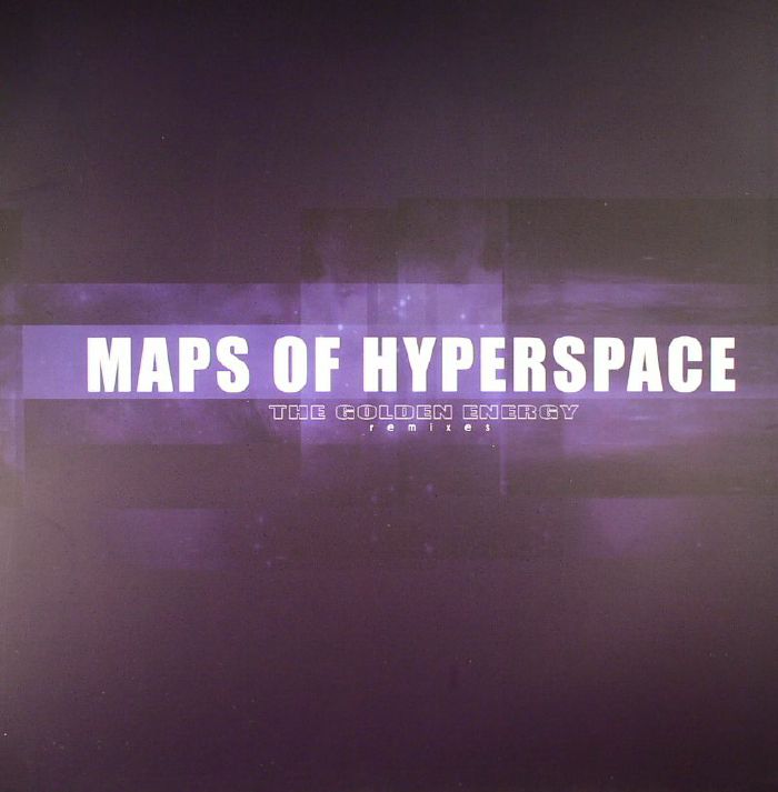 MAPS OF HYPERSPACE - The Golden Energy Remixes