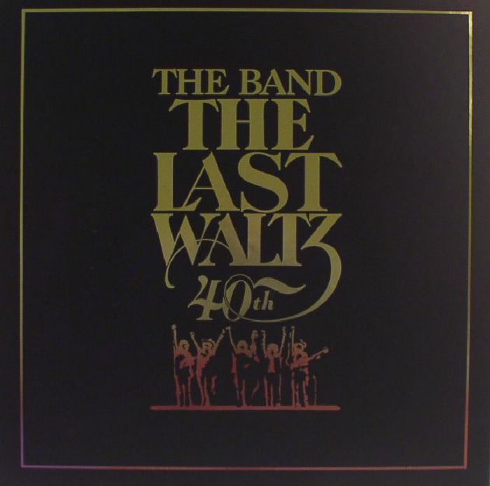 BAND, The - The Last Waltz: 40th Anniversary Edition