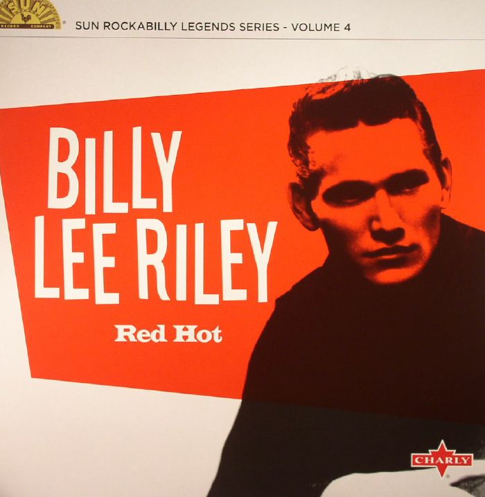 RILEY, Billy Lee - Red Hot: Sun Rockabilly Legend Series Volume 4 (remastered)