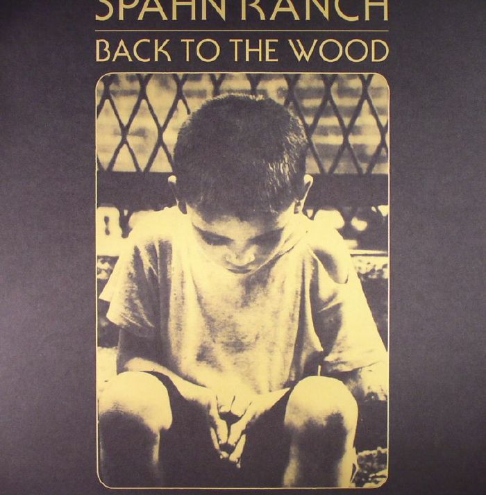 SPAHN RANCH - Back To The Wood