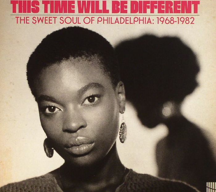 VARIOUS - This Time Will Be Different: The Sweet Soul Of Philadelphia: 1968-1982