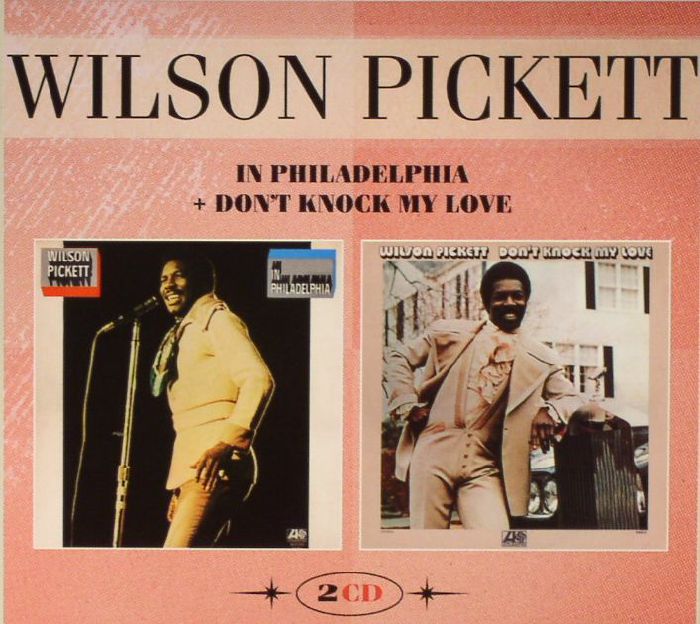 PICKETT, Wilson - In Philadelphia/Don't Knock My Love