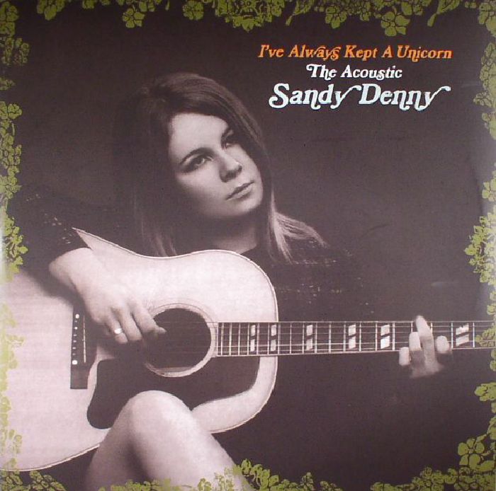 DENNY, Sandy - I've Always Kept A Unicorn: The Acoustic Sandy Denny
