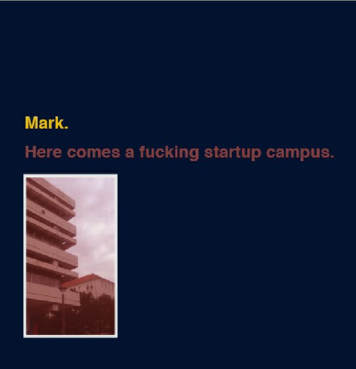 MARK - Here Comes A Fucking Startup Campus