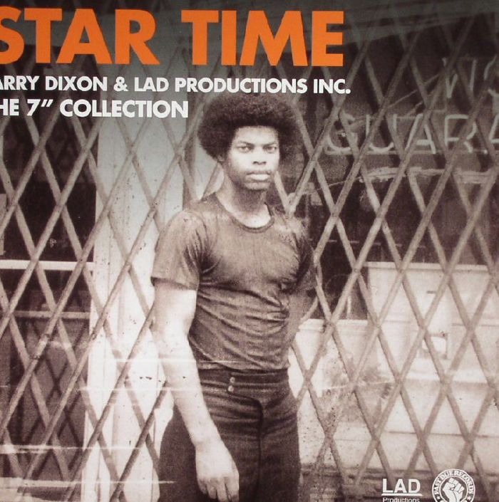 DIXON, Larry & LAD PRODUCTIONS & FRIENDS - Star Time: Larry Dixon & Lad Productions Inc The 7 Inch Collection