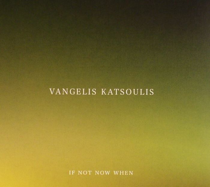 KATSOULIS, Vangelis - If Not Now When