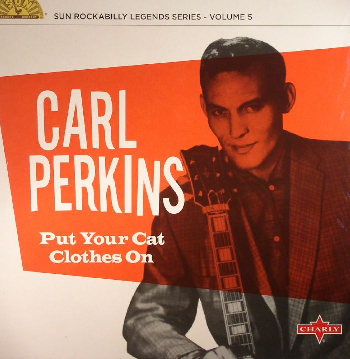 PERKINS, Carl - Put Your Cat Clothes On: Sun Rockabilly Legends Series Volume 5 (remastered)