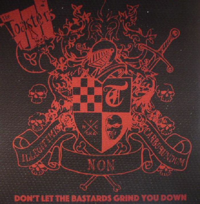 TOASTERS, The - Don't Let The Bastards Grind You Down