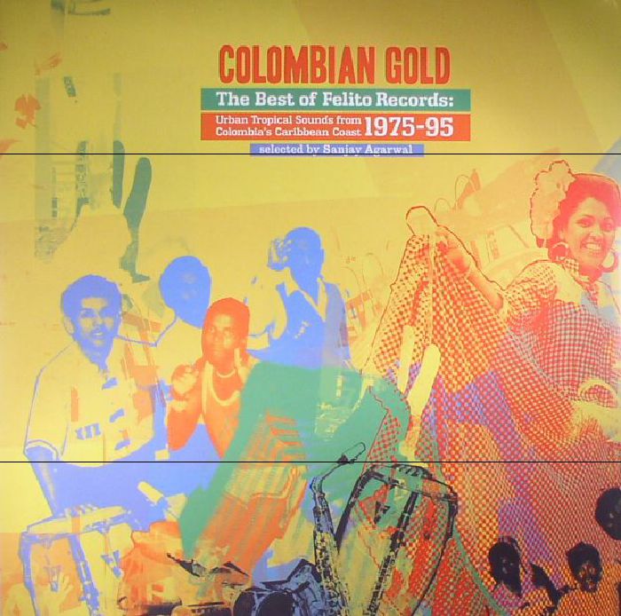 VARIOUS - Colombian Gold: The Best Of Felito Records: Urban Tropical Sounds From Colombia's Carribean Coast